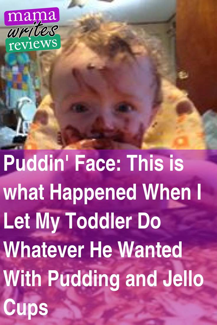 Puddin' Face This is what Happened When I Let My Toddler Do Whatever