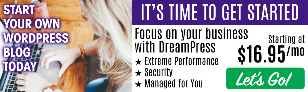 It's Time to Get Started -- Start your own WordPress blog today Starting at $16.95/mo -- Extreme Performance • Security • Managed For You -- Focus on your business with DreamPress